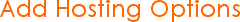 Add Hosting Options